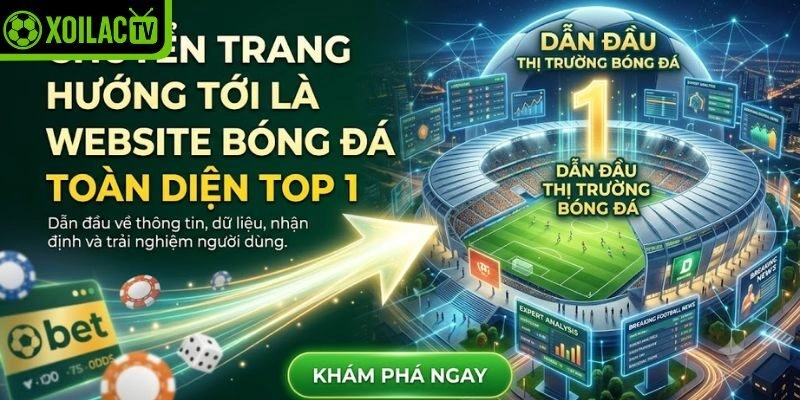Chuyển trang hướng tới là website bóng đá toàn diện top 1