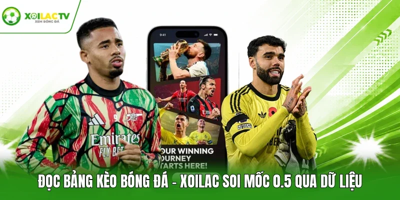 Đọc Bảng Kèo Bóng Đá - Xoilac Soi Mốc 0.5 Qua Dữ Liệu