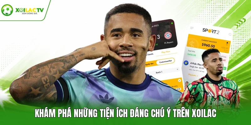 Khám phá những tiện ích đáng chú ý trên Xoilac
